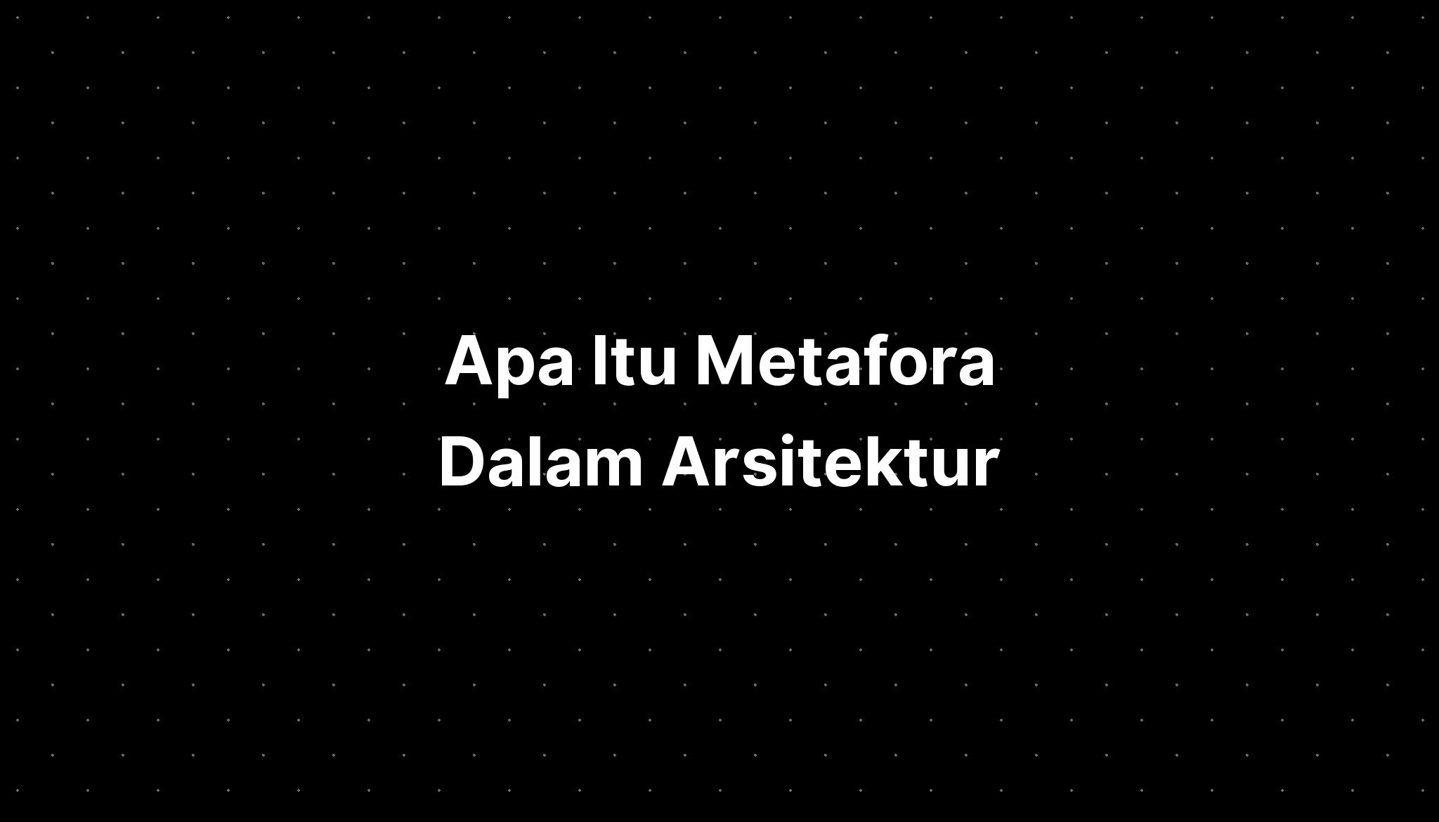 Apa Itu Metafora Dalam Arsitektur - IMAGESEE